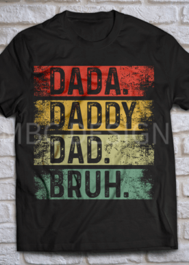 Dada, Daddy, Dad, Bruh-Adult Sizing