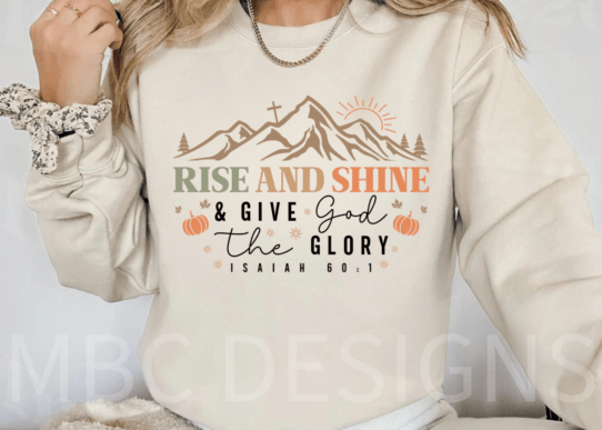 Rise & Shine & Give God The Glory-Adult Sizing