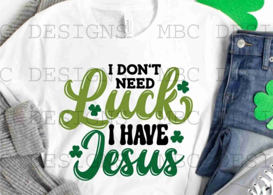 I Don’t Need Luck I Have Jesus-Infant Sizing