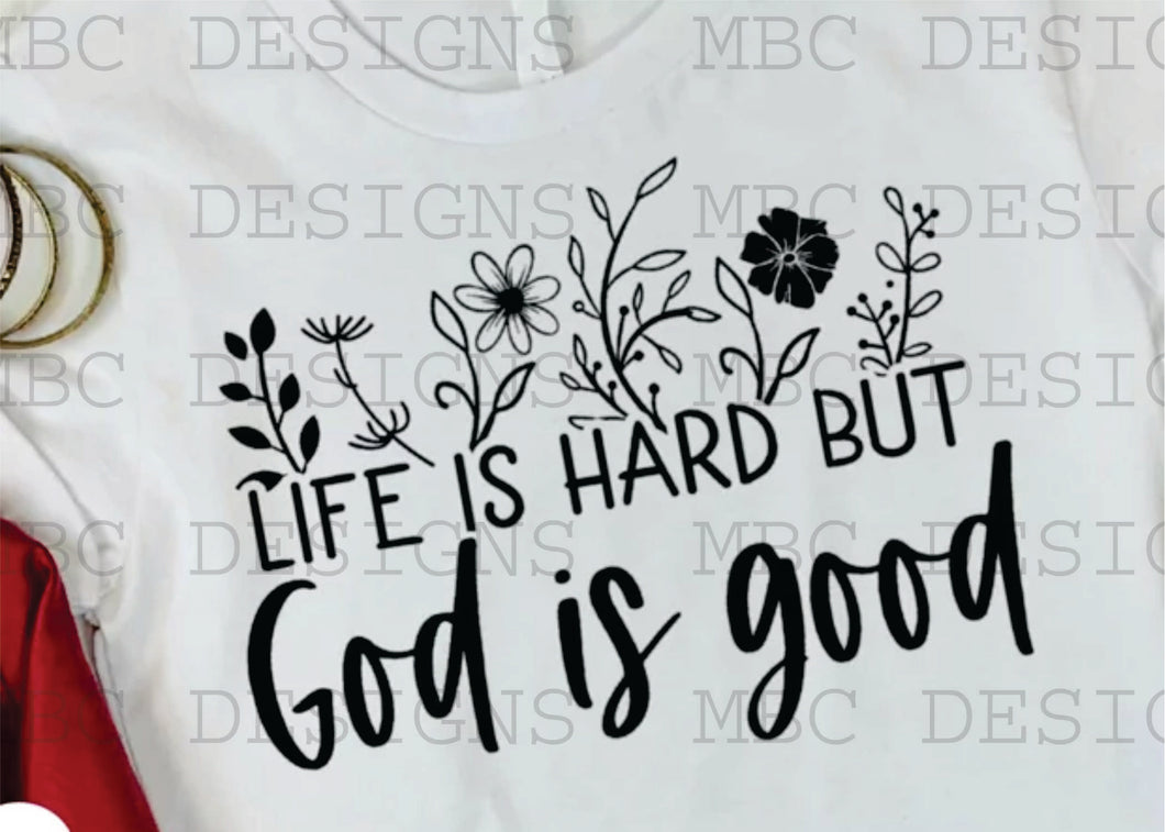 Life Is Hard But God Is Good-Toddler Sizing