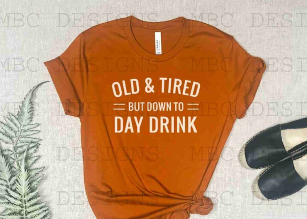 Old & Tired, But Down To Day Drink-Adult Sizing