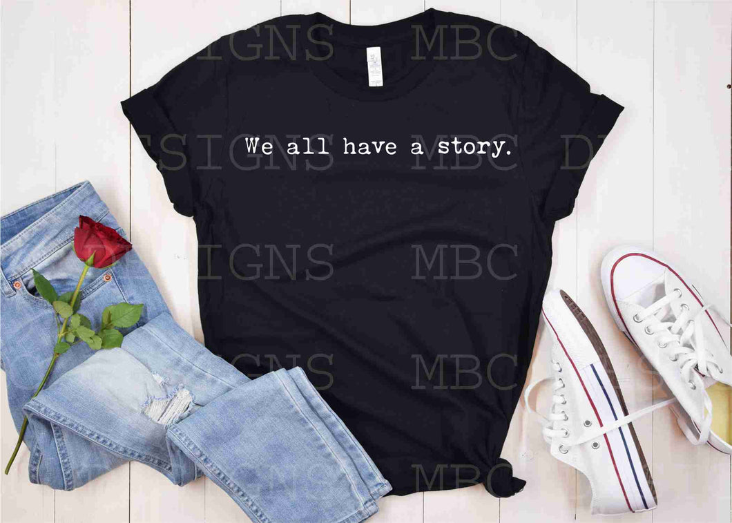 We All Have A Story-Adult Sizing