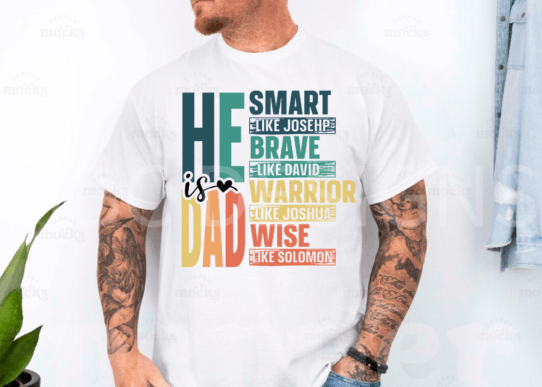 He is Dad: Smart, Brave, Warrior, Wise-Adult Sizing